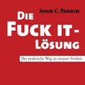 Cover Art for 9783641103484, Die Fuck It - Lösung by John C. Parkin