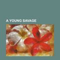 Cover Art for 9781459023215, Young Savage (Paperback) by Barbara Yechton