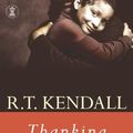 Cover Art for 9781444727463, Thanking God by R.T. Kendall