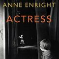 Cover Art for 9781787332065, Actress by Anne Enright