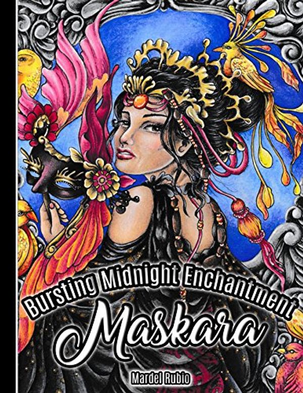 Cover Art for 9780997548150, Maskara : Bursting Midnight Enchantment - Artist Edition Adult Coloring Book + 1 mini poster, spiral bound, single sided, perforated pages, toothy paper by Mardel Rubio