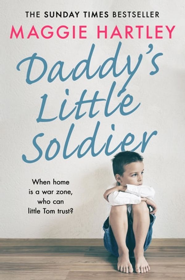 Cover Art for 9781409189039, Daddy's Little Soldier: When home is a war zone, who can little Tom trust? by Maggie Hartley