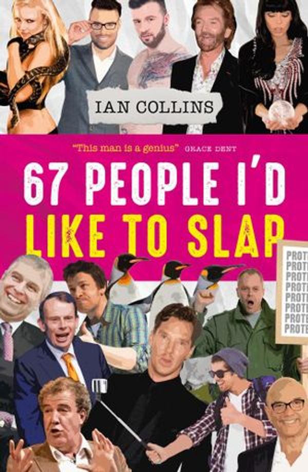 Cover Art for 9781785902277, 67 People I’d Like To Slap by Ian Collins