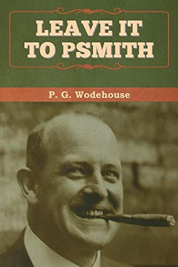 Cover Art for 9781647992682, Leave it to Psmith by P. G. Wodehouse