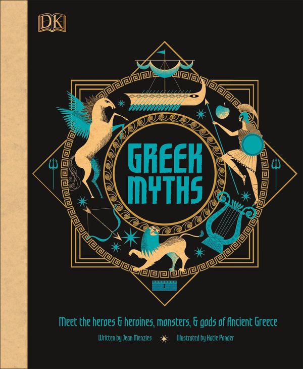 Cover Art for 9780241397459, Greek Myths: Meet the heroes and heroines, monsters and gods of Ancient Greece by Dk, Jean Menzies