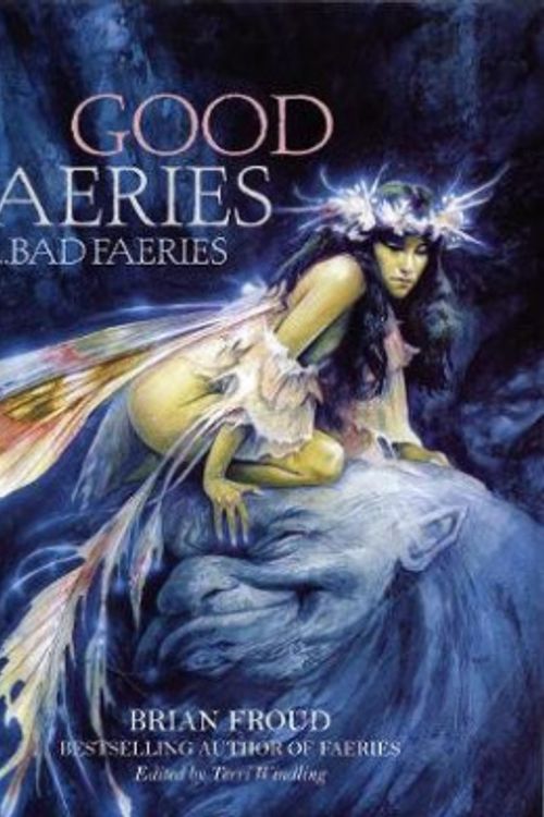 Cover Art for 9781862058996, Good Faeries Bad Faeries by Brian Froud