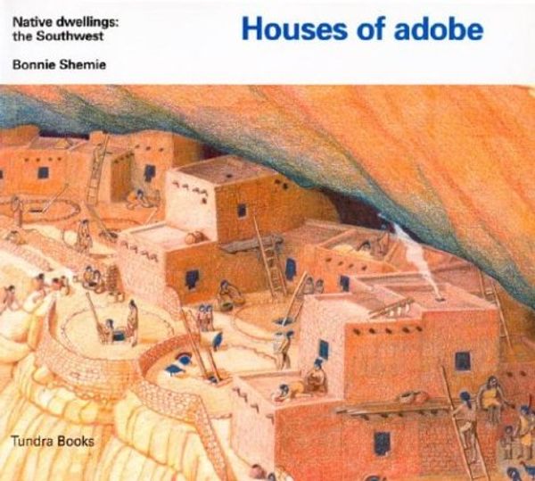 Cover Art for 9780887763304, Houses of Adobe and Stone by Bonnie Shemie