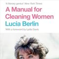 Cover Art for 9781447294900, Manual for Cleaning Women by Lucia Berlin