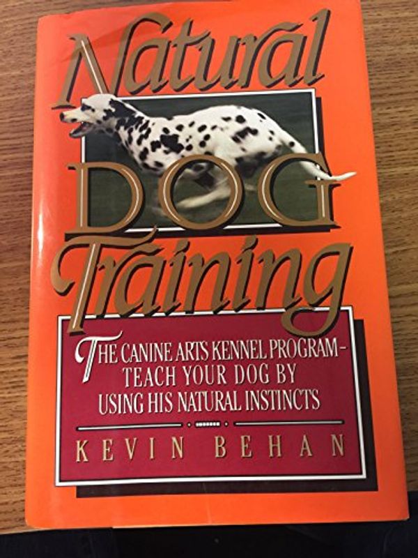 Cover Art for 9780688087838, Natural Dog Training by Kevin Behan
