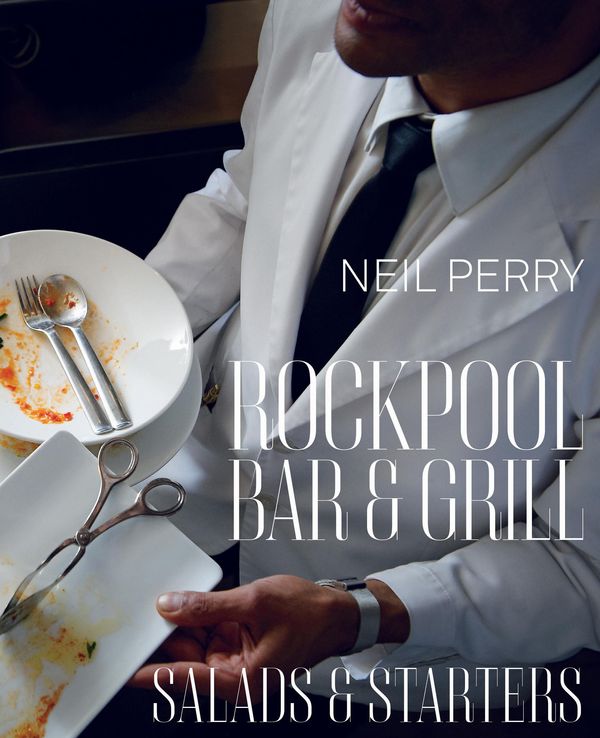 Cover Art for 9781742667782, Rockpool Bar and Grill: Salads & Starters by Neil Perry