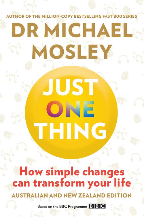 Cover Art for 9780733650925, Just One Thing by Dr Michael Mosley