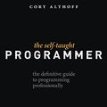 Cover Art for 9781520288178, The Self-Taught Programmer: The Definitive Guide to Programming Professionally by Cory Althoff