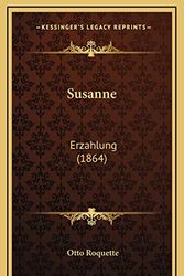 Cover Art for 9781165511792, Susanne by Otto Roquette