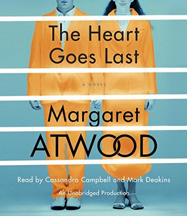 Cover Art for 9781101924761, The Heart Goes Last by Margaret Atwood