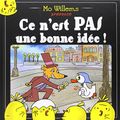 Cover Art for 9782877678285, CE N'EST PAS UNE BONNE IDEE ! by Mo Willems