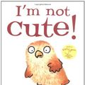 Cover Art for 9780954737382, I'm Not Cute! by Jonathan Allen
