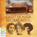 Cover Art for B00NX9KQFE, Great Pioneer Women of the Outback by Susanna de Vries