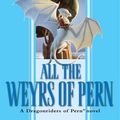Cover Art for 9780345454058, All the Weyrs of Pern by Anne McCaffrey