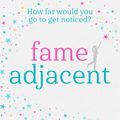 Cover Art for 9781409191933, Fame Adjacent by Sarah Skilton