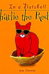 Cover Art for 9781575871110, Charlie the Red Cat in a Nutshell by Jim Tweedy