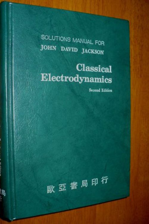 Cover Art for 9789579437097, Classical Electrodynamics (Solutions Manual For John David Jackson) by "ư"{E5BE}W., John David Jackson, 蔡文鋒