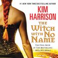 Cover Art for 9780062356017, The Witch with No Name by Kim Harrison