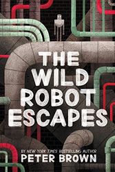 Cover Art for 9781432859909, The Wild Robot Escapes by Peter Brown