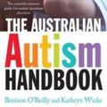 Cover Art for 9781922190321, The Australian Autism Handbook by Benison O'Reilly, Kathryn Wicks