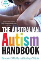 Cover Art for 9781922190321, The Australian Autism Handbook by Benison O'Reilly, Kathryn Wicks
