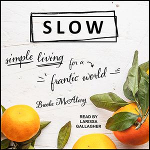 Cover Art for 9781977318718, Slow: Simple Living for a Frantic World by Brooke McAlary
