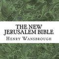 Cover Art for 9781548546052, The New Jerusalem Bible by Henry Wansbrough