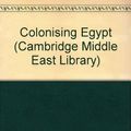 Cover Art for 9780521334488, Colonising Egypt (Cambridge Middle East Library) by Timothy Mitchell