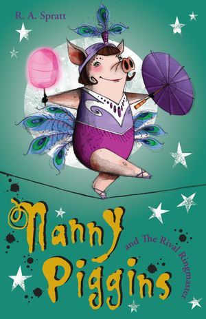 Cover Art for 9781742744445, Nanny Piggins and the Rival Ringmaster by R.a. Spratt