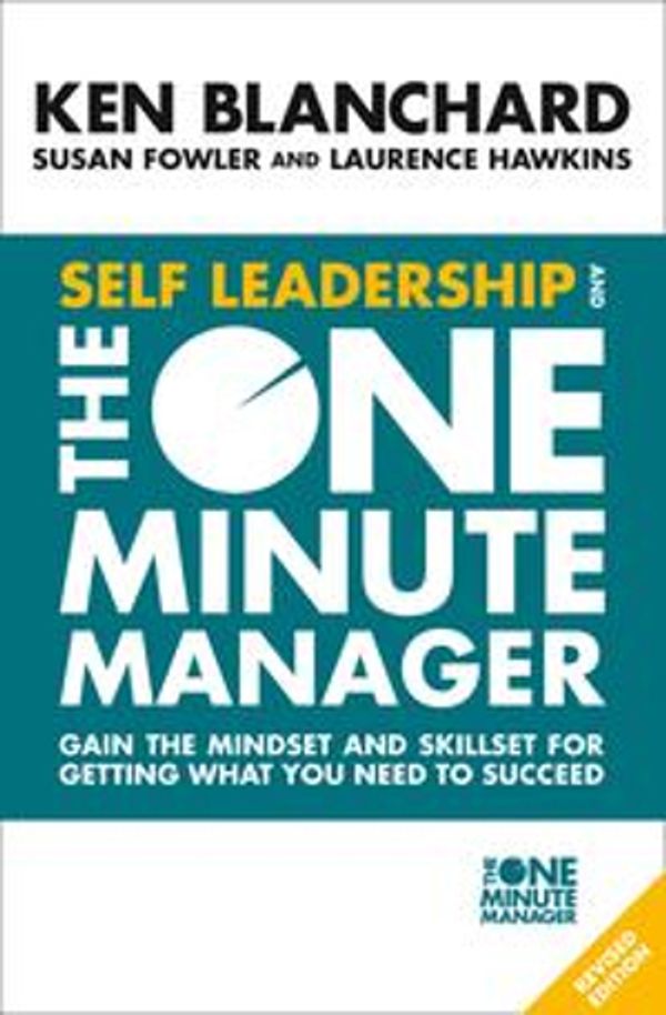 Cover Art for 9780008263676, Self Leadership and the One Minute Manager: Gain the mindset and skillset for getting what you need to succeed by Ken Blanchard