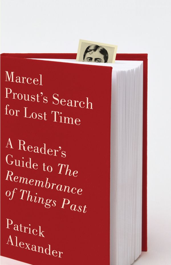 Cover Art for 9780307472328, Marcel Proust's Search For Lost Time by Patrick Alexander