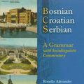 Cover Art for 9780299211943, Bosnian, Croatian, Serbian, a Grammar: With Sociolinguistic Commentary by Ronelle Alexander