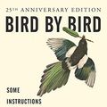 Cover Art for 8601404243813, Bird by Bird: Some Instructions on Writing and Life by Anne Lamott
