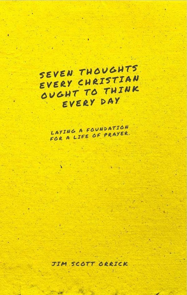 Cover Art for 9781952599255, Seven Thoughts Every Christian Ought to Think Every Day by Jim Scott Orrick