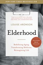 Cover Art for 9781620405468, Elderhood: Redefining Aging, Transforming Medicine, Reimagining Life by Louise Aronson