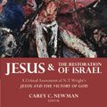Cover Art for 9781481309783, Jesus and the Restoration of Israel: A Critical Assessment of N. T. Wright's Jesus and the Victory of God by Carey C. Newman