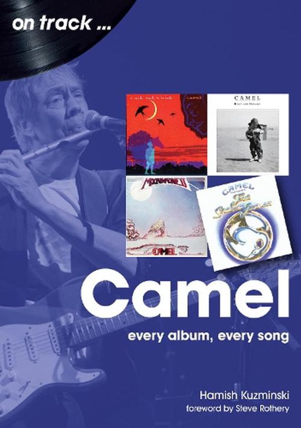 Cover Art for 9781789520408, Camel: Every Album, Every Song (On Track) by Hamish Kuzminski