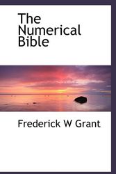 Cover Art for 9781117679013, The Numerical Bible by Frederick W Grant