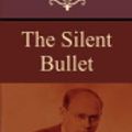Cover Art for 9781604447606, The Silent Bullet by Arthur B. Reeve