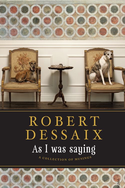 Cover Art for 9781742753072, As I Was Saying by Robert Dessaix