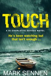 Cover Art for 9780007512096, Touch: A DI Charlotte Savage Novel by Mark Sennen