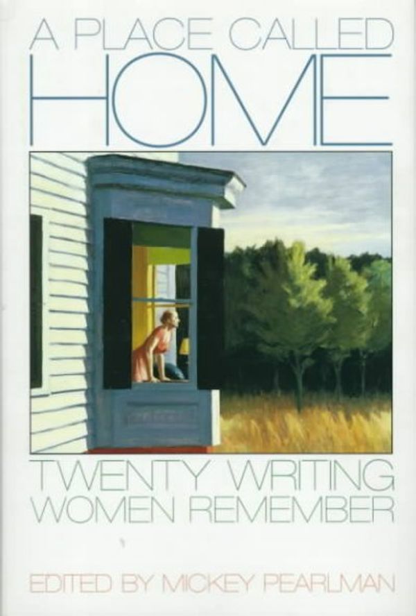 Cover Art for 9780312127930, A Place Called Home: Twenty Writing Women Remember by Mickey Pearlman