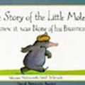 Cover Art for 9781856024402, The Story of the Little Mole Who Knew it Was None of His Business by Werner Holzwarth
