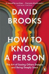 Cover Art for 9781802064308, How To Know a Person: The Art of Seeing Others Deeply and Being Deeply Seen by David Brooks