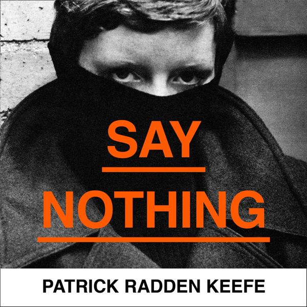 Cover Art for 9780008159283, Say Nothing by Patrick Radden Keefe, Matt Blaney