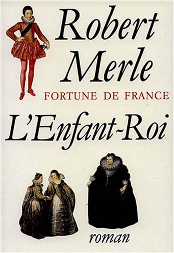 Cover Art for 9782877061759, L'enfant-roi: Roman (Fortune de France) by Robert Merle